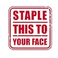 Office Abusive Stamp - Staple This to Your Face