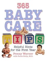 365 Baby Care Tips: Everything You Need to Know about Caring for Your Baby in the First Year of Life