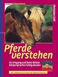 Pferde verstehen - Im Umgang und beim Reiten: K&ouml;rpersprache richtig deuten - Christiane Gohl