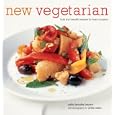 New Vegetarian: Bold and Beautiful Recipes of Every Occasion