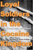 Loyal Soldiers in the Cocaine Kingdom: Tales of Drugs, Mules, and Gunmen