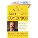 The Self Matters Companion : Helping You Create Your Life from the Inside Out