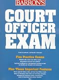 Barron's Court Officer Exam: (Including Bailiff, Sheriff, Marshall, Courtroom Attendant, and Courtroom Deputy)