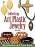 Collecting Art Plastic Jewelry: Identification and Price Guide