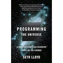 Programming the Universe: A Quantum Computer Scientist Takes on the Cosmos