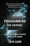 Programming the Universe: A Quantum Computer Scientist Takes On the Cosmos