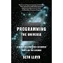 Programming the Universe: A Quantum Computer Scientist Takes on the Cosmos