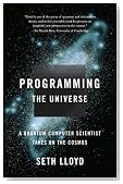 Programming the Universe: A Quantum Computer Scientist Takes on the Cosmos
