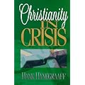 Christianity in Crises Hanegraaff Hank