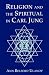 Religion and the Spiritual in Carl Jung: Essays on Jung and Religion
