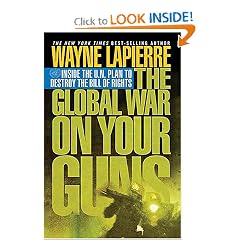 The Global War on Your Guns: Inside the UN Plan To Destroy the Bill of Rights