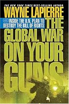 The Global War on Your Guns: Inside the UN Plan To Destroy the Bill of Rights