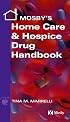 Mosby's Home Care & Hospice Drug Handbook