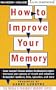 How to Improve Your Memory