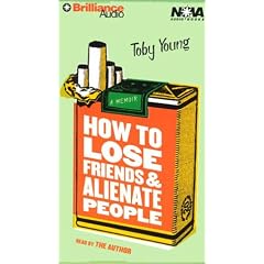 How to Lose Friends and Alienate People