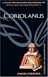 The Complete Arkangel Shakespeare: Coriolanus (Arkangel Complete Shakespeare)