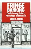 Fringe Banking: Check-Cashing Outlets, Pawnshops and the Poor