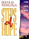 Steps of Hope : A 12 Step Recovery Guide for Sex Addiction Douglas Weiss