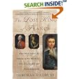 The Lost King of France: How DNA Solved the Mystery of the Murdered Son of Louis XVI and Marie Antoinette