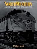 The North Western: A History of the Chicago & North Western Railway System (Railroads in America)