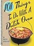 101 Things to Do with a Dutch Oven [101 THINGS TO DO W/A DUTCH -OS]