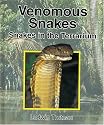 Venomous Snakes: Snakes in the Terrarium (Vol 2)