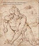 Italian master drawings from the Princeton University Art Museum