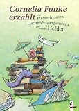 Cornelia Funke erz&auml;hlt von B&uuml;cherfressern, Dachbodengespenstern und anderen Helden - Cornelia Funke