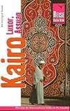 Kairo - Luxor - Assuan - Reise Know- How - Ein Handbuch zum Erleben und Erforschen faszinierender St&auml;dte - Wil Tondok, Sigrid Tondok, Sylvia Schoske, Dietrich Wildung