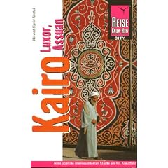 Kairo. Luxor. Assuan. Reise Know- How. Ein Handbuch zum Erleben und Erforschen faszinierender St�dte