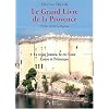 Le Grand Livre de la Provence, tome 3 : La Reine Jeanne - Le Roi Ren� - Laure et P�trarque