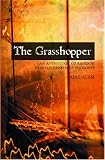 The Grasshopper: An Anthology Of Random Memories And Idle Thoughts