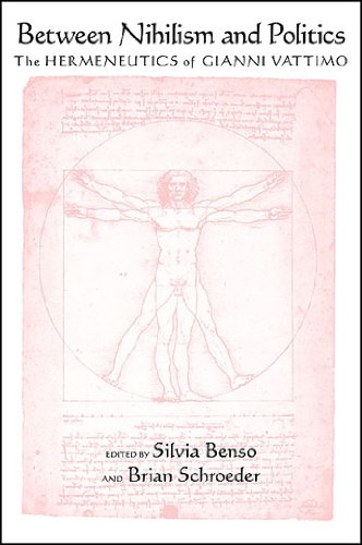 Between Nihilism and Politics: The Hermeneutics of Gianni Vattimo (SUNY series in Contemporary Italian Philosophy)
