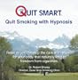 Quit Smart Quit Smoking with Hypnosis: Relax as you develop the care and respect for your body that naturally lead to freedom from cigarettes