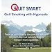 Quit Smart Quit Smoking with Hypnosis: Relax as you develop the care and respect for your body that naturally lead to freedom from cigarettes