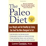 The Paleo Diet: Lose Weight and Get Healthy by Eating the Food You Were Designed to Eatby Loren Cordain