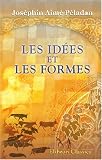 Les idées et les formes: Antiquité orientale. Égypte - Kaldée - Assyrie - Chine - Phénicie - Judée - Arabie - Inde - Perse - Aryas d'Asie Mineure