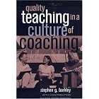 Quality Teaching in a Culture of Coaching by Stephen G. Barkley