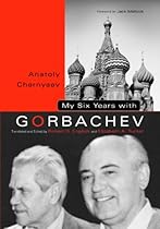 My Six Years With Gorbachev My Six Years With Gorbachev