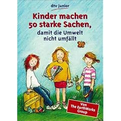 Kinder machen 50 starke Sachen, damit die Umwelt nicht umf�llt