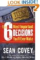 The 6 Most Important Decisions You'll Ever Make: A Teen Guide to Using the 7 Habits