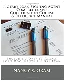 Notary Loan Signing Agent - Comprehensive Certification Course & Reference Manual: Including Over 50 Sample Loan Documents & Final Exam