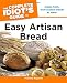 The Complete Idiot's Guide to Easy Artisan Bread