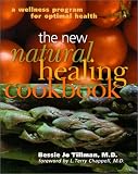The New Natural Healing Cookbook: A Wellness Program For Optimal Health