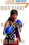 Dave Barry Hits Below the Beltway: A Vicious and Unprovoked Attack on Our Most Cherished Political Institutions