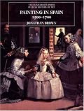 Painting in Spain, 1500-1700 (The Yale University Press Pelican History of Art)