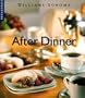After Dinner (Williams-Sonoma Lifestyles , Vol 4)