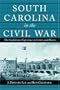 South Carolina in the Civil War: The Confederate Experience in Letters and Diaries