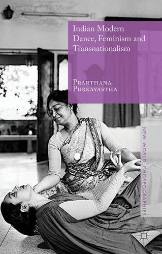 Indian Modern Dance, Feminism and Transnationalism (New World Choreographies)