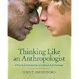 Thinking Like an Anthropologist: A Practical Introduction to Cultural Anthropology by John Omohundro